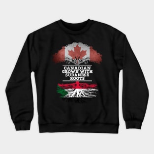 Canadian Grown With Sudanese Roots - Gift for Sudanese With Roots From Sudan Crewneck Sweatshirt